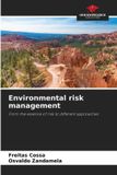 Environmental Our Knowledge Publishing Environmental risk management: From the essence of risk to different approaches Paperback