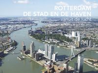 Sky Pictures Rotterdam, De Stad en de Haven vanuit de lucht