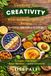 Cooking for Creativity: Brain-Boosting Vegetarian Recipes for Focus, Productivity, Energy & Mental Clarity