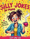 Silly Jokes for Moms (Because Sanity Is Overrated)