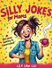Silly Jokes for Moms (Because Sanity Is Overrated)