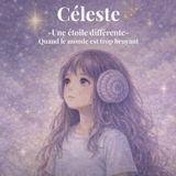 Céleste - Une étoile différente: Quand le monde est trop bruyant