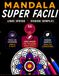 Mandala Super Facili: 55 Mandala Semplici e Rilassanti per Ridurre lo Stress e Dormire Meglio Ogni Sera – Libro da Colorare per Adulti e Principianti