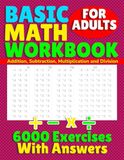 Basic Math Workbook for Adults: Addition, Subtraction, Multiplication and Division