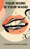 Your Word Is Your Wand: the Sequel to the Game of Life and How to Play It