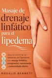 Masaje de drenaje linfático para el lipedema: Toma el control de los síntomas del lipedema con masaje linfático, compresión, movimiento y autocuidado diario