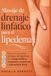 Masaje de drenaje linfático para el lipedema: Toma el control de los síntomas del lipedema con masaje linfático, compresión, movimiento y autocuidado diario