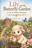 Lily and the Butterfly Garden: A Lily & Friends Adventure