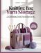 KNITTING BAG YARN STORAGE: DIY Knitting Bags, Crochet Totes, and Smart Storage Solutions to Organize, Protect, and Transport Your Yarn