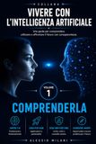 Vivere con l'intelligenza artificiale - Volume 1: Comprenderla