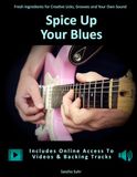 Spice Up Your Blues: Fresh Ingredients for Creative Licks, Grooves and Your Own Sound