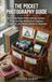 The Pocket Photography Guide - How to Take Better Photos with Any Camera: A Step-by-Step Handbook on Exposure, Composition, and Shooting Modes for ... Canon, Nikon, Sony, Fujifilm & Smartphones