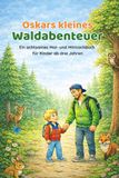 Oskars kleines Waldabenteuer: Ein achtsames Mal- und Mitmachbuch für Kinder ab drei Jahren