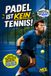Padel ist kein Tennis!