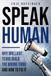 Speak Human: Why Brilliant Teams Build the Wrong Thing—and How to Fix It