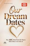 OUR Dream Dates Das ABC-Date Buch für Paare