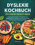 DYSLEXIE KOCHBUCH FÜR ELTERN UND FAMILIEN MIT KINDERN