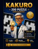 KAKURO LETTERE GRANDI: 200 PUZZLES LIVELLO FACILE