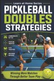 Pickleball Independently Published Pickleball Doubles Strategies: Winning More Matches Through Better Team Play: 16 Paperback