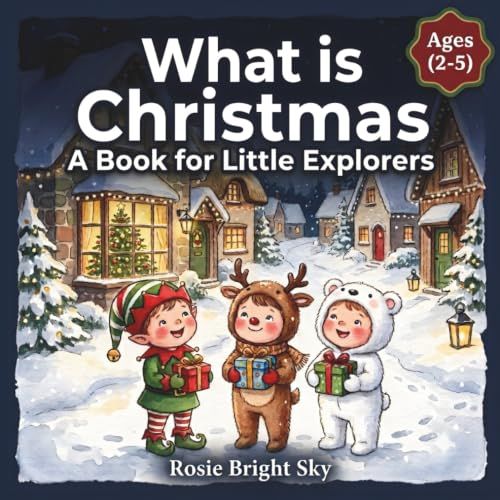What is Christmas?: A Book for Little Explorers