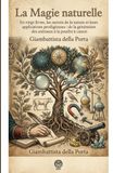 La Magie naturelle: En vingt livres, les secrets de la nature et leurs applications prodigieuses : de la génération des animaux à la poudre à canon