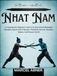 NHAT NAM: A Comprehensive Beginner’s Guide To Its Peace-Driven Philosophy, Principles, Purpose: How It Became a Worldwide Force for Discipline, Balance, And Personal Growth