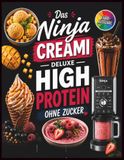 Ninja Creami Deluxe - Das High Protein Rezeptbuch ohne Zucker