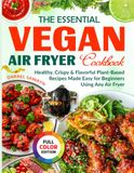 The Essential Vegan Air Fryer Cookbook