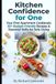 Kitchen Confidence for One: Your First Apartment Cookbook