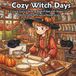 Cozy Witch Days: A Cute & Cozy Coloring Book Filled with Magic, Cats, Potions, and Whimsical Adventures.