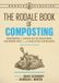 The Rodale The Rodale Book of Composting, Newly Revised and Updated: Simple Methods to Improve Your Soil, Recycle Waste, Grow Healthier Plants, and Create an Earth-Friendly Garden