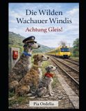 Die Wilden Wachauer Windis Die Wilden Wachauer Windis - Achtung Gleise!