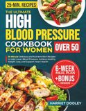 The Ultimate High Blood Pressure Cookbook For Women Over 50