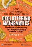 Decluttering Teachers' College Press Math Teaching in Practice Series- Decluttering Mathematics Hardcover