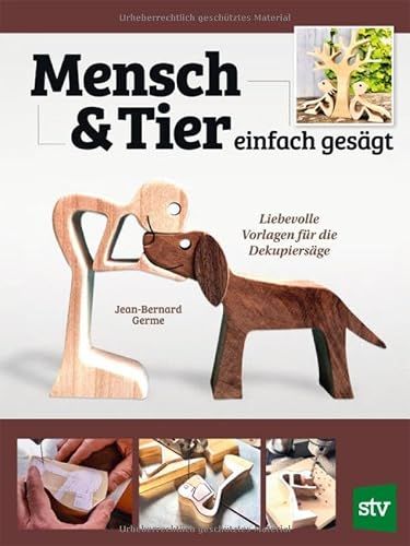 Mensch Stocker Leopold Verlag Mensch und Tier einfach gesägt: Liebevolle Vorlagen für die Dekupiersäge
