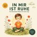 IN MIR IST RUHE: Das Achtsamkeits-Malbuch für starke Jungs
