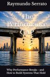 The Performance GAP: Why Performance Breaks - and How to Build Systems That Hold