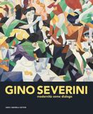 Gino Dario Cimorelli Editore Gino Severini. Modernità come dialogo