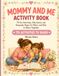Mommy and Me Activity Book: 75 Fun Activities, Silly Games and Keepsake Pages for Moms and Kids to Share Together