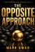 THE Independently Published The Opposite Approach Paperback