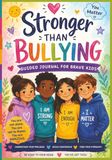 Stronger Than Bullying: A Guided Journal for Kids to Build Confidence and Handle Bullying
