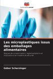 Les Editions Notre Savoir Les microplastiques issus des emballages alimentaires