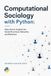 Computational Independently Published Computational Sociology with Python: Data-Driven Insights into Social Structures, Networks, and Behaviors Paperback