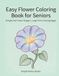 Easy Flower Coloring Book for Seniors: Simple One Flower Designs | Large Print Coloring Pages