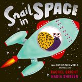Snail in Space: A Paperback Book by Rachel Bright and Nadia Shireen