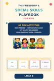 The Friendship & Social Skills Playbook for Kids: 60 Fun Activities to Make Friends, Communicate Clearly, Set Boundaries & Solve Everyday Social Problems