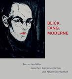 BLICK.FANG.MODERNE Fink Kunstverlag Josef BLICK.FANG.MODERNE - Menschenbilder zwischen Expressionismus und Neuer Sachlichkeit