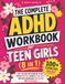 The Complete ADHD Workbook for Teen Girls (8 in 1): 100+ Fun and Easy Exercises To Help Master Emotions, Improve Social Skills, and Build Unshakable Self-Esteem and Confidence