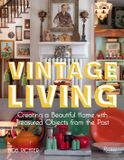 Vintage Living: Créer une belle maison avec des objets précieux du passé Relié