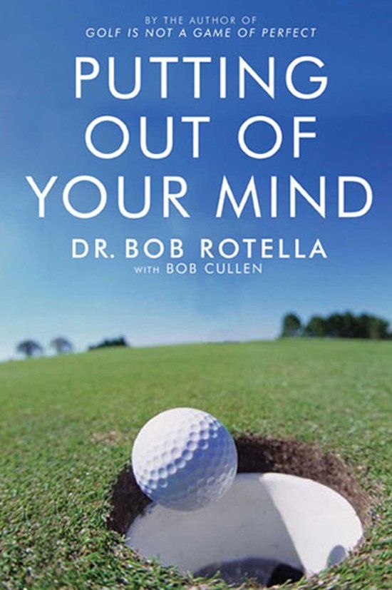 Putting Bob Rotella Putting Out Of Your Mind Paperback